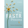 The F.A.S.T.R. Process: The Secret of Emotional Power