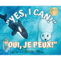 Yes, I Can! Oui, Je Peux!: A bilingual story for young learners / Une histoire bilingue pour les jeunes apprenants