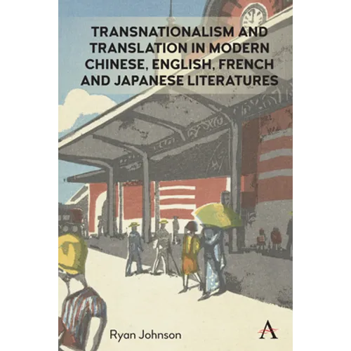 Transnationalism and Translation in Modern Chinese, English, French and Japanese Literatures
