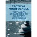 Tactical Mindfulness: Polyvagal Strategies to Cultivate Steadiness