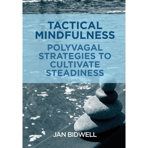 Tactical Mindfulness: Polyvagal Strategies to Cultivate Steadiness