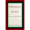 Willis Johnson: Inventor: Father of Mechanical Mixers