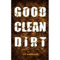 Good, Clean Dirt