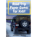 Road Trip Paper Games For Kids!: Compilation of 8 quick and fun paper games for kids and adults on those long car rides so that they can be off the ta