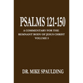 Psalms 121-150: A Commentary for the Remnant Body of Jesus Christ, Volume 5