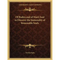 Of Bodies and of Man's Soul to Discover the Immorality of Reasonable Souls