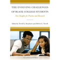 The Evolving Challenges of Black College Students: New Insights for Policy, Practice, and Research