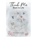 Think Me Back to Life