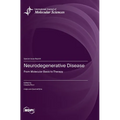 Neurodegenerative Disease: From Molecular Basis to Therapy