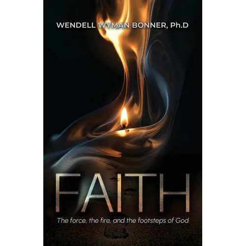Faith: The Force, the Fire and the Footsteps of God