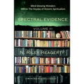 Spectral Evidence Volume III: The Continuing Records of Wonders Within the Heyday of Historic Spiritualism