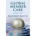 Global Member Care Volume 3: Stories and Strategies for Staying the Course