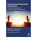 Conducting Immigration Evaluations: A Practical Guide for Mental Health Professionals