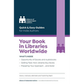 Your Book in Libraries Worldwide: Quick & Easy Guides for Indie Authors