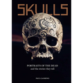 Skulls: Portraits of the Dead and the Stories They Tell