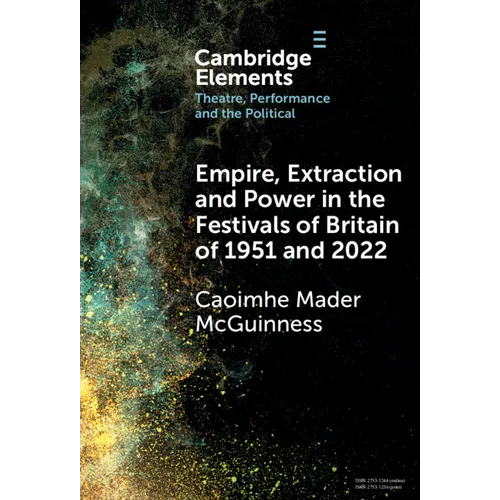 Empire, Extraction and Power in the Festivals of Britain of 1951 and 2022