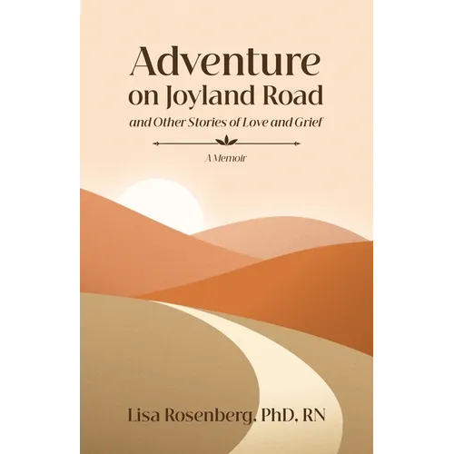 Adventure on Joyland Road and Other Stories of Love and Grief: Memoir