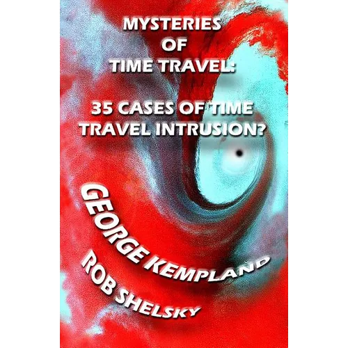 Mysteries Of Time Travel: 35 Cases Of Time Travel Intrusion?