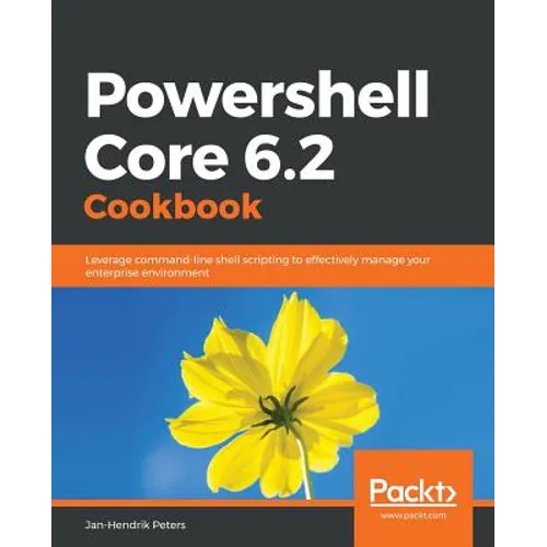 Powershell Core 6.2 Cookbook