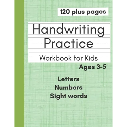 Handwriting Practice Workbook for Kids: Preschool Writing Workbook With Letters Numbers and Sight Words for Pre K Kindergarten and Kids Ages 3-5