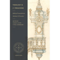 Theology Is for Preaching: Biblical Foundations, Method, and Practice