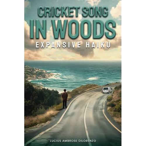Cricket Song in Woods: Expansive Haiku