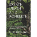 Breath, Death and Koheleth: A New, Secular Reading of Ecclesiastes