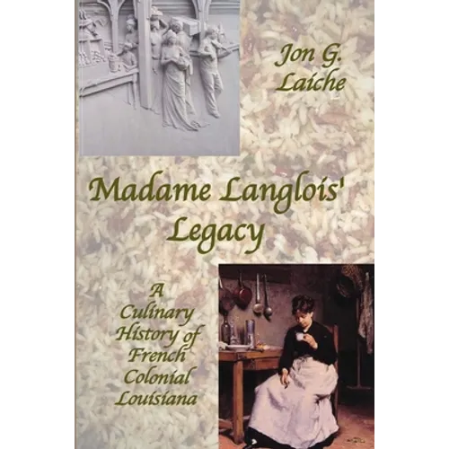 Madame Langlois' Legacy: A Culinary History of French Colonial Louisiana