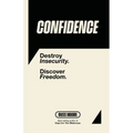 Confidence: Destroy insecurity. Discover Freedom.
