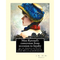 Miss Ravenel's conversion from secession to loyalty. By: J. W. De Forest: Miss Ravenel's Conversion from Secession to Loyalty (1867) is an American Ci