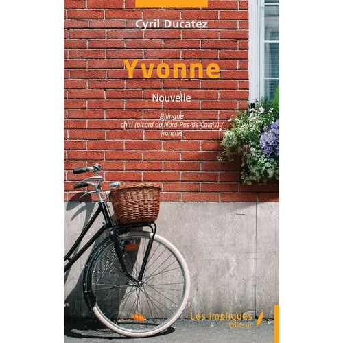 Yvonne: Bilingue Ch'ti Picard du Nord Pas-de-Calais) / français - Nouvelle