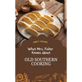 What Mrs. Fisher Knows About Old Southern Cooking: An Enduring Testament to African-American Culinary Heritage from 1881