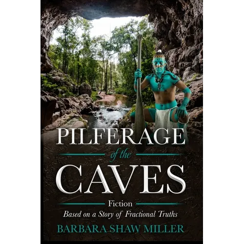 Pilferage of the Caves: Fiction Based on a Story of Fractional Truths