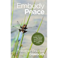 Embody Peace: A Guide to Awaken Women to a True Sense of Inner Peace, Joy and Blissful Living