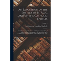 An Exposition of the Epistles of St. Paul, and of the Catholic Epistles: Consisting of an Introduction to Each Epistle, and Analysis of Each Chapter,