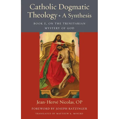 Catholic Dogmatic Theology: Book 1, On the Trinitarian Mystery of God