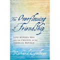 The Overflowing of Friendship: Love Between Men and the Creation of the American Republic