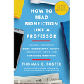 How to Read Nonfiction Like a Professor: A Smart, Irreverent Guide to Biography, History, Journalism, Blogs, and Everything in Between