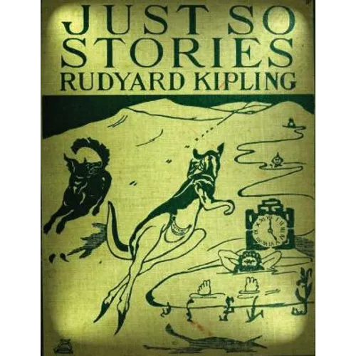 Just so stories for little children (1902) by Rudyard Kipling