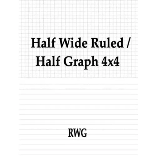 Half Wide Ruled / Half Graph 4x4: 50 Pages 8.5" X 11"