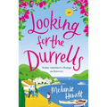 Looking for the Durrells: A Heartwarming, Feel-Good and Uplifting Novel Bringing the Durrells Back to Life