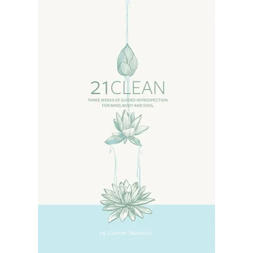 21clean: Three Weeks of Guided Introspection for Mind, Body and Soul