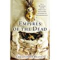 Empires of the Dead: Inca Mummies and the Peruvian Ancestors of American Anthropology