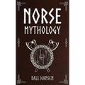 Norse Mythology: Tales of Norse Gods, Heroes, Beliefs, Rituals & the Viking Legacy