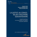 La justice au Congo: bilan statutaire soixantenaire: L'autorité judiciaire. Le service public de la justice. Le pouvoir judiciaire
