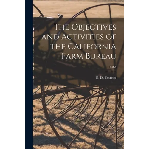 The Objectives and Activities of the California Farm Bureau; B563