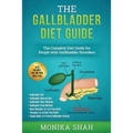 Gallbladder Diet: A Complete Diet Guide for People with Gallbladder Disorders (Gallbladder Diet, Gallbladder Removal Diet, Flush Techniques, Yoga's, M