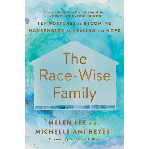 The Race-Wise Family: Ten Postures to Becoming Households of Healing and Hope