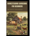 Homesteading Gardening for Beginners