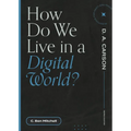 How Do We Live in a Digital World?